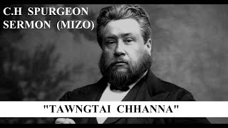 Tawngtai Chhanna  CH Spurgeon Mizo Sermon [upl. by Asim]