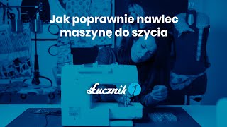 Łucznik  Jak poprawnie nawlec maszynę do szycia [upl. by Kessia]