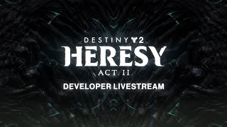 Destiny 2 Heresy Act II Developer Livestream [upl. by Delos]