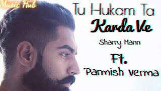 Tu Hukam Ta Karda Ve By Parmish Verma New Punjabi Song [upl. by Inahteb]