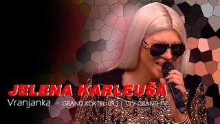 JELENA KARLEUSA Vranjanka  Grand Koktel  GRAND 091115 [upl. by Sofia]