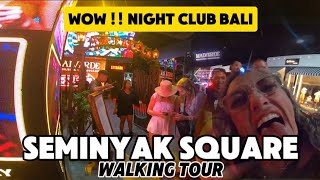 WOW  VIRAL NIGHT CLUB BALI  SEMINYAK SQUARE  WALKING TOUR BALI [upl. by Gladis]