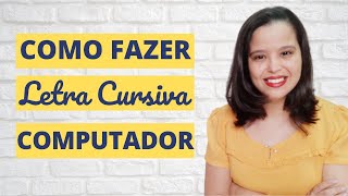 COMO FAZER LETRA CURSIVA NO COMPUTADOR [upl. by Ahsoyem]