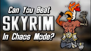 Can You Beat Skyrim in Chaos Mode [upl. by Nomyar]