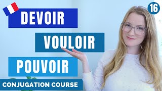 Devoir  Vouloir  Pouvoir  Present tense  French conjugation Course  Lesson 16 [upl. by Cyrano]