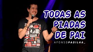 AFONSO PADILHA  TODAS AS PIADAS DE PAI [upl. by Giwdul67]