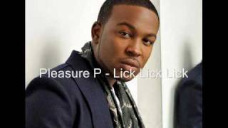 Pleasure P  Lick Lick Lick Without Intro [upl. by Beatrice]