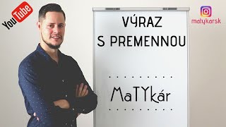 VÝRAZ s PREMENNOU  vysvetlenie [upl. by Rivi646]