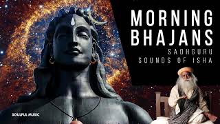 MORNING BHAJANS Sounds of Isha  SADHGURU [upl. by Anehsuc]