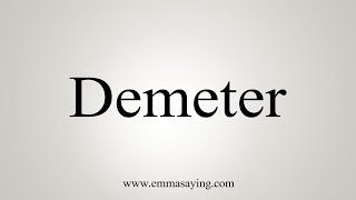 How To Say Demeter [upl. by Athelstan]