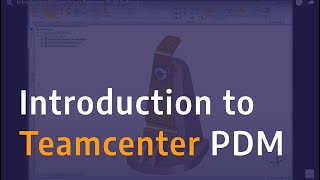 Introduction to Teamcenter PDM [upl. by Rosalind]