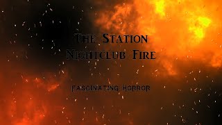 The Station Nightclub Fire  A Short Documentary  Fascinating Horror [upl. by Clevie]