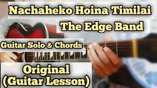 Nachaheko Hoina Timilai  The Edge Band  Guitar Lesson  Solo amp Chords  Complete Tutorial [upl. by Emearg679]