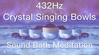 432Hz Crystal Singing Bowls Sound Bath  Relaxing Waves  Deep Healing Meditation Music [upl. by Dagley724]