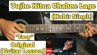 Tujhe Kitna Chahne Lage  Kabir Singh  Guitar Lesson  Easy Chords [upl. by Aleen]