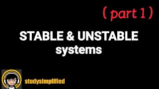 STABLE and UNSTABLE systems EXAMPLES [upl. by Aniakudo567]