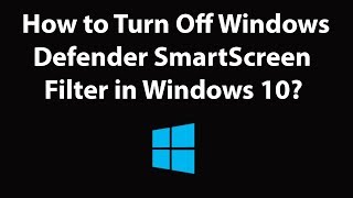 How to Turn Off Windows Defender SmartScreen Filter in Windows 10 [upl. by Daron]