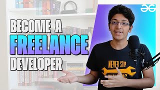 Freelance software developer Guide in 2021  Ishan Sharma  GeeksforGeeks [upl. by Selbbep11]