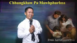 Chhungkaw Pa Mawhphurhna A Thar  mizo sermon thar [upl. by Gnut]