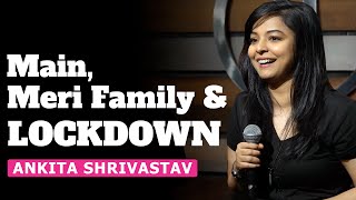 Main Meri Family amp Lockdown  Standup Comedy  Ankita Shrivastav [upl. by Neiv532]