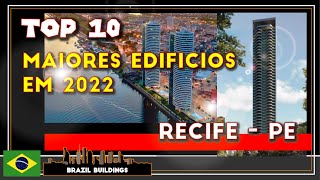 RECIFE  PE  TOP 10 Maiores Edifícios em 2022 [upl. by Ithaman]