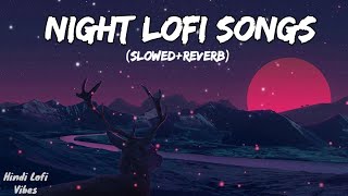 Night Lofi Songs 🎵  Mashup 🥀  Feel Relax amp Sleep  SlowedReverb  Hindi Lofi Vibes [upl. by Udell]