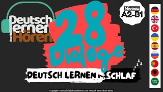 150 Deutsch lernen im Schlaf  28 Dialoge  Deutsch lernen durch Hören  Niveau A2B1 [upl. by Maurie]