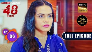 Loser  Crime Patrol 48 Hours  Ep 36  Full Episode  25 August 2023 [upl. by Hildagarde456]