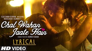 Chal Wahan Jaate Hain Full Song with LYRICS  Arijit Singh  Tiger Shroff Kriti Sanon  TSeries [upl. by Okim]