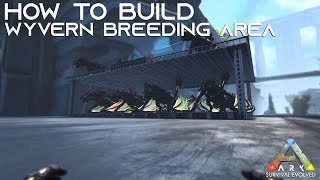 How To Build Wyvern Breeding Area  Ark Survival Evolved playArk [upl. by Sergius]