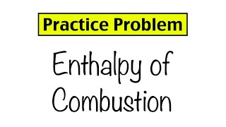 Practice Problem Enthalpy of Combustion [upl. by Alli]