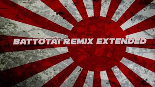 quotBattotaiquot  Japanese March Drip Remix Extended [upl. by Tenaej2]