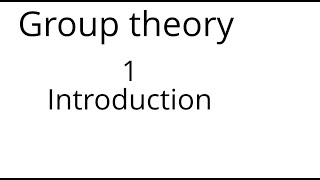 Group theory 1 Introduction [upl. by Sella812]