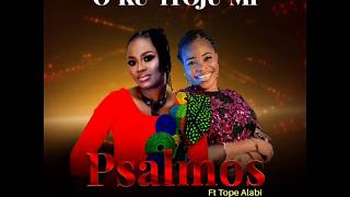 Oku Itooju Mi PSALMOS ft TOPE ALABI Prod by ONIYO [upl. by Yv]