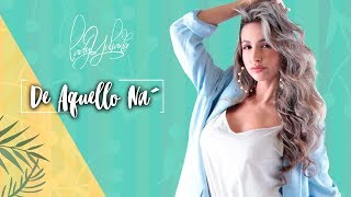 Lady Yuliana  De Aquello Na´ Video Oficial [upl. by Zertnom544]