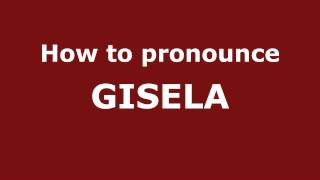 How to Pronounce GISELA in Spanish  PronounceNamescom [upl. by Hock803]