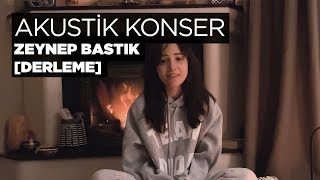 Akustik Konser Derleme  Zeynep Bastık [upl. by Yeniffit]