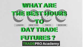 What are the BEST Hours to Day Trade Futures  TradePro Academy [upl. by Stempien]