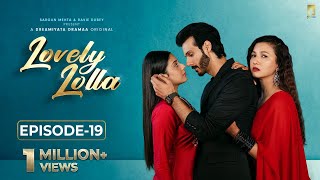 Lovely Lolla  Episode 19  Isha Malviya  Gauahar Khan  Nikhil Khurana  Sargun Mehta Ravie Dubey [upl. by Fu]