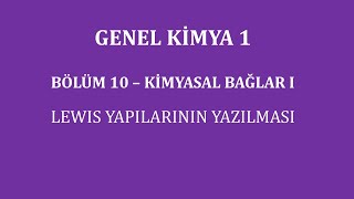 Genel Kimya 1Bölüm 10  Kimyasal Bağlar I Lewis Yapılarının Yazılması [upl. by Rizas]