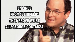 37 Lines From quotSeinfeldquot That Prove Were All George Costanza [upl. by Marb747]