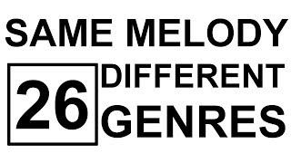 Same Melody in 26 Different Genres [upl. by Bloom]