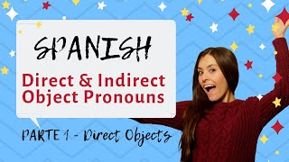 Direct amp Indirect Object In Spanish PART 1  Direct Objects [upl. by Ahtivak]