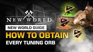 HOW TO OBTAIN EVERY TUNING ORB IN NEW WORLD  NEW WORLD GUIDE [upl. by Towne846]