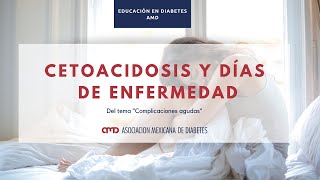 Cetoacidosis y días de enfermedad  Educación en Diabetes AMD [upl. by Anoid]