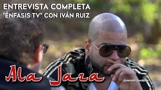 Ala Jaza  Entrevista Completa en quotÉnfasis TVquot con Iván Ruíz [upl. by Aciretehs433]