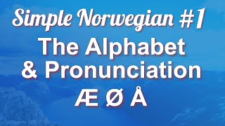 Simple Norwegian 1  The Alphabet amp Pronunciation [upl. by Thorvald]