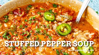 Easy Stuffed Pepper Soup  Chili Pepper Madness [upl. by Jan366]