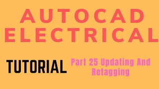 Autocad electrical Tutorial Part 25 Updating And Retagging [upl. by Blondy85]