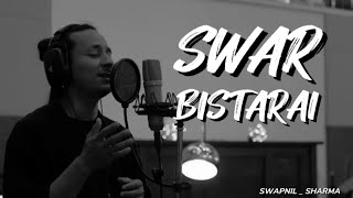 Swar Bistarai  Lyrics  Swapnil Sharma [upl. by Ayita]